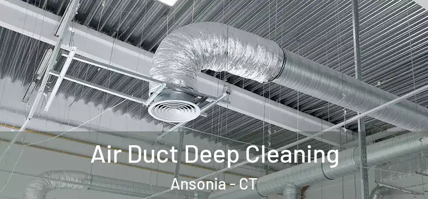 Air Duct Deep Cleaning Ansonia - CT