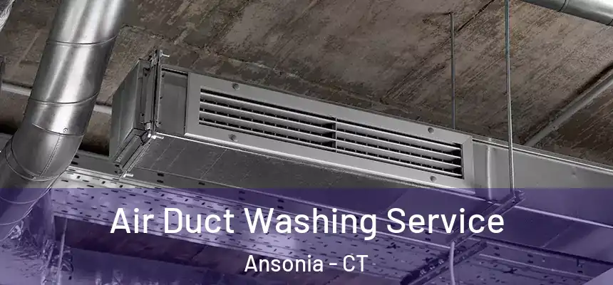  Air Duct Washing Service Ansonia - CT