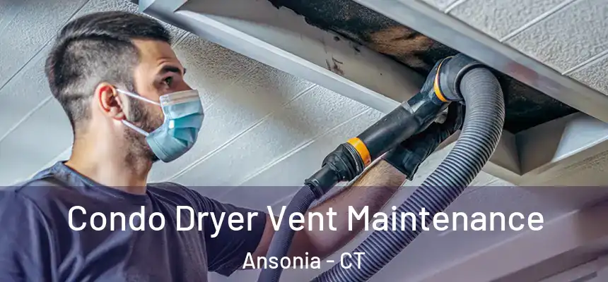 Condo Dryer Vent Maintenance Ansonia - CT