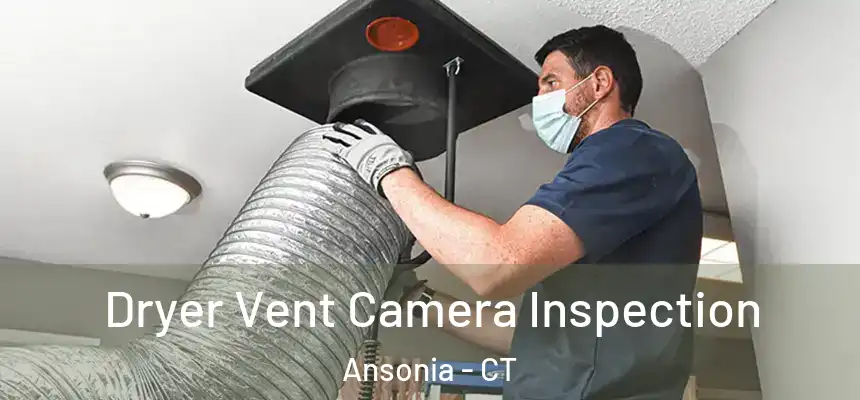 Dryer Vent Camera Inspection Ansonia - CT
