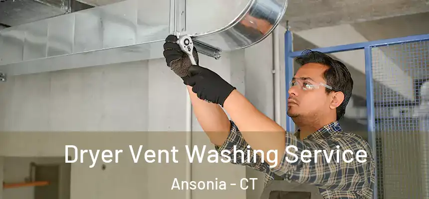  Dryer Vent Washing Service Ansonia - CT