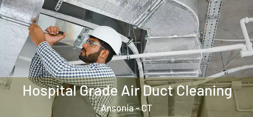  Hospital Grade Air Duct Cleaning Ansonia - CT