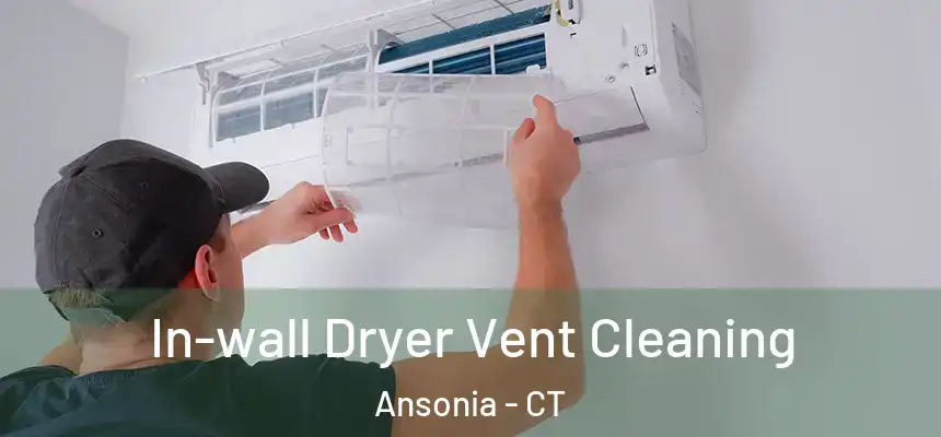  In-wall Dryer Vent Cleaning Ansonia - CT