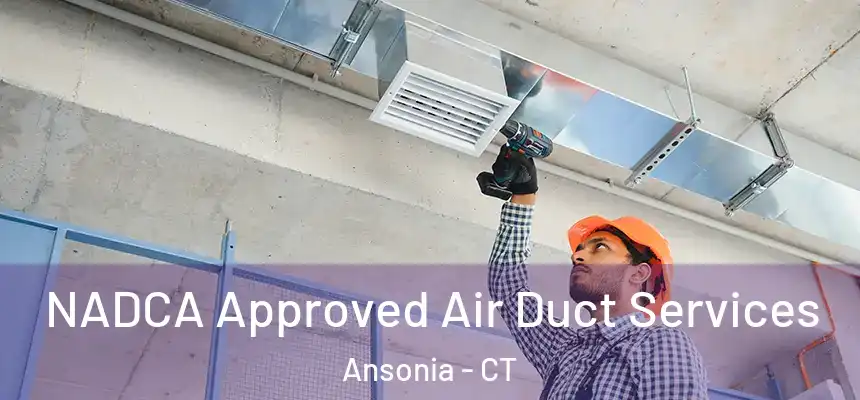  NADCA Approved Air Duct Services Ansonia - CT