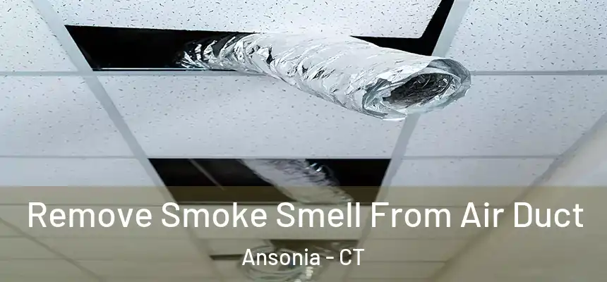  Remove Smoke Smell From Air Duct Ansonia - CT