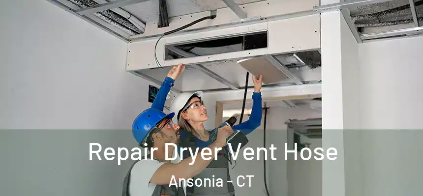  Repair Dryer Vent Hose Ansonia - CT
