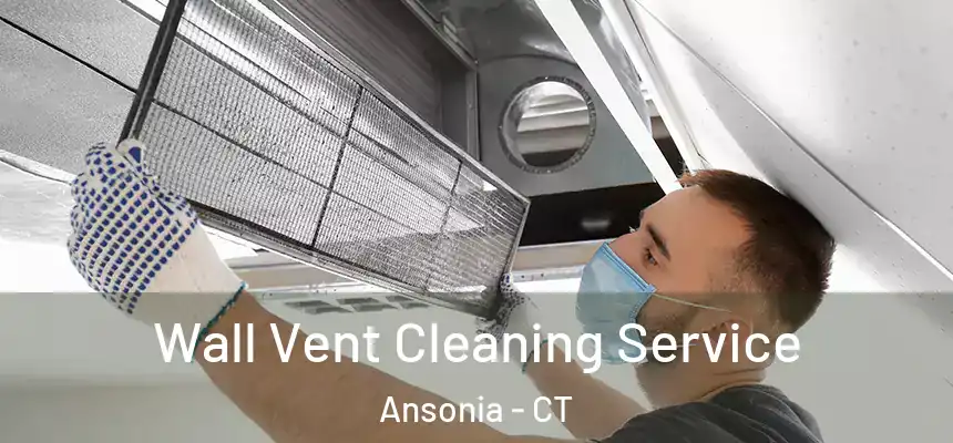  Wall Vent Cleaning Service Ansonia - CT